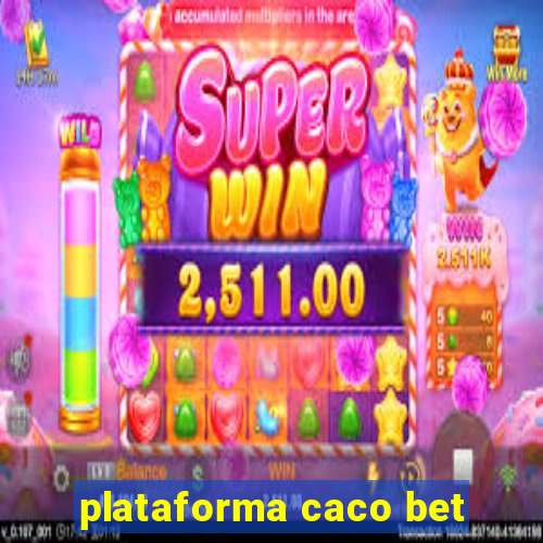 plataforma caco bet